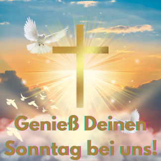 Genieß Deinen Sonntag bei uns!